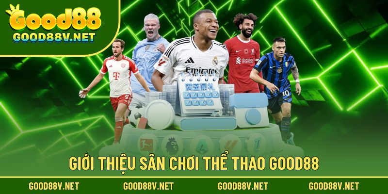 Khám phá không gian sân chơi thể thao Good88