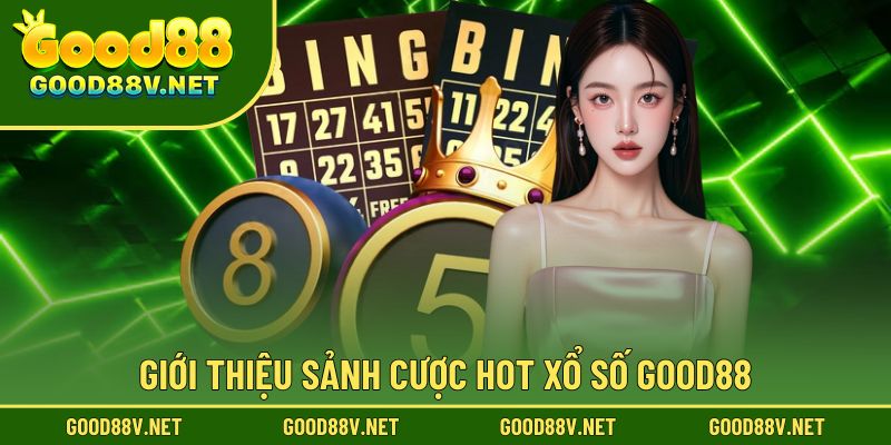 Khám phá sảnh cược xổ số hấp dẫn tại Good88