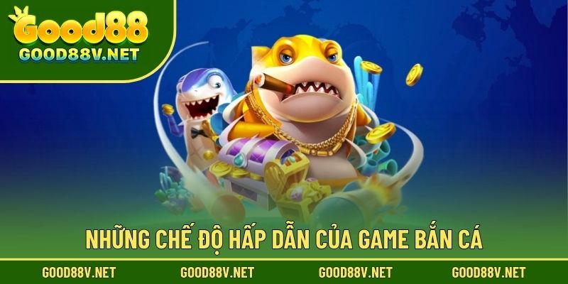 Những chế độ hấp dẫn của game bắn cá