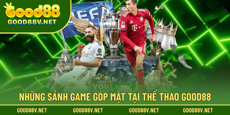 Khám phá các sảnh game thể thao tại Good88